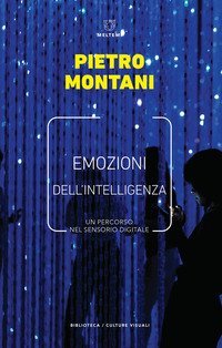 Emozioni dell'intelligenza. Un percorso nel sensorio digitale
