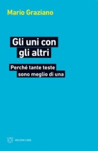 Gli uni con gli altri. Perché tante teste sono meglio di una