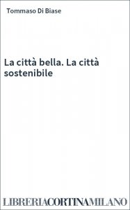 La città bella. La città sostenibile