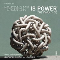 «Design» is power. The dark side. Critical thinking through negotiation, politics and leadership