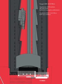 Ampliamento dell'Accademia allo Scalo Farini. Indirizzi di un progetto architettonico. Catalogo della mostra (Milano, 27 febbraio-10 marzo 2019)
