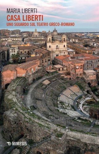 Casa Liberti. Uno sguardo sul teatro greco-romano