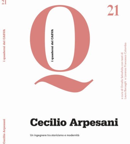Cecilio Arpesani. Un ingegnere tra storicismo e modernità