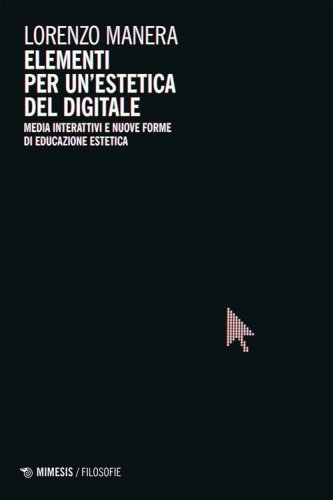 Elementi per un'estetica del digitale. Media interattivi e nuove forme di educazione estetica