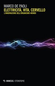Elettricità, vita, cervello. L'innervazione dell'organismo-mondo