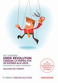 EMDR revolution. Cambiare la propria vita un ricordo alla volta. Una guida per i pazienti