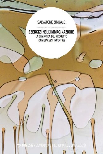 Esercizi nell'immaginazione. La semiotica del progetto come prassi inventiva