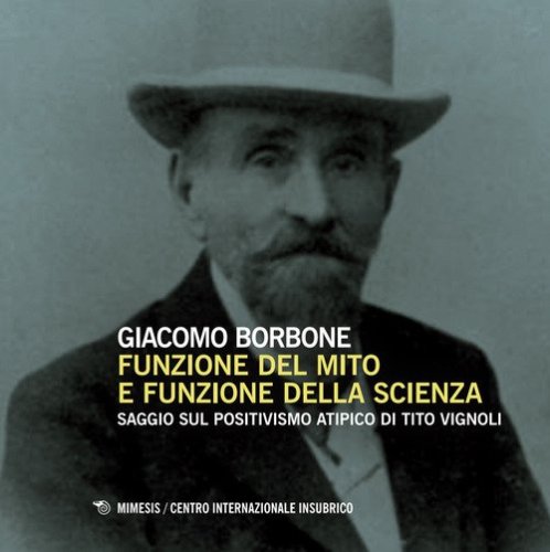 Funzione del mito e funzione della scienza. Saggio sul positivismo atipico di Tito Vignoli