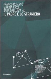 Il padre e lo straniero. Costruzioni psicoanalitiche n.2/2016