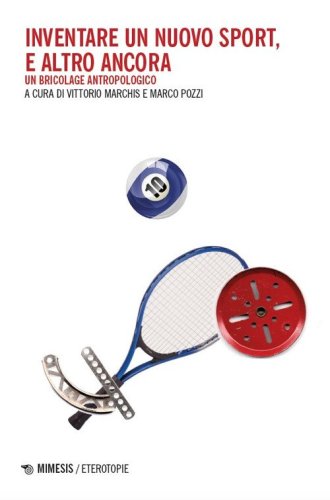 Inventare un nuovo sport, e altro ancora. Un bricolage antropologico