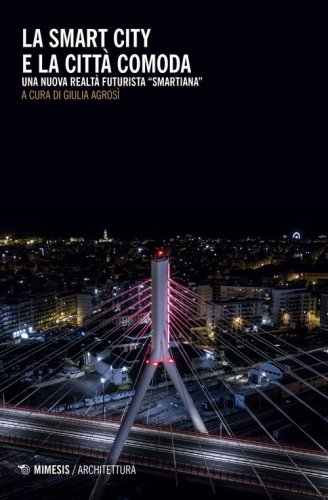 La smart city e la città comoda. Una nuova realtà futurista «smartiana»