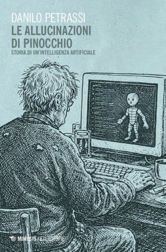 Le allucinazioni di Pinocchio. Storia di un'intelligenza artificiale