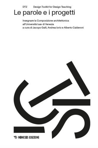 Le parole e i progetti. Insegnare la Composizione architettonica all'Università Iuav di Venezia