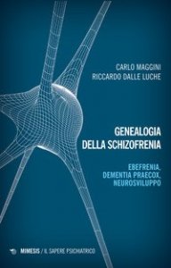 L'enigma della dementia praecox. Dall'ebefrenia alla schizofrenia al neurosviluppo
