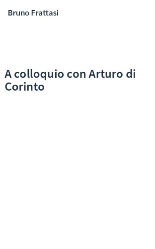 A colloquio con Arturo di Corinto