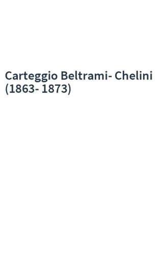 Carteggio Beltrami-Chelini (1863-1873)