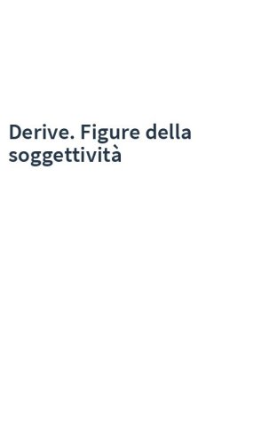 Derive. Figure della soggettività