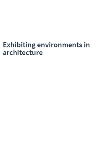 Exhibiting environments in architecture