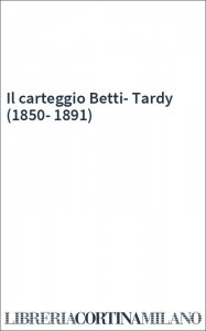 Il carteggio Betti-Tardy (1850-1891)