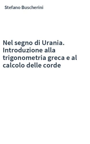 Nel segno di Urania. Introduzione alla trigonometria greca e al calcolo delle corde
