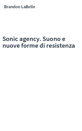 Sonic agency. Suono e nuove forme di resistenza