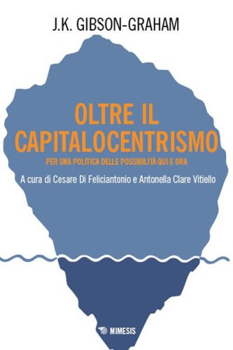 Oltre il capitalocentrismo. Per una politica della possibilità qui e ora