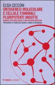 Ontogenesi molecolare e cellule staminali pluripotenti indotte. Indagini epistemologiche e implicazioni bioetiche