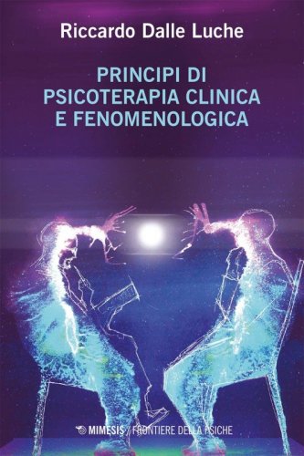 Principi di psicoterapia clinica e fenomenologica