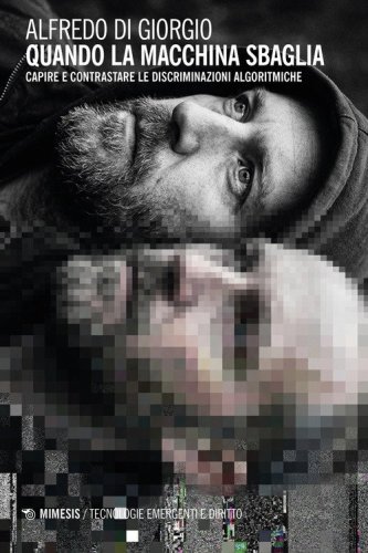 Quando la macchina sbaglia. Capire e contrastare le discriminazioni algoritmiche