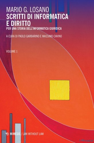 Scritti di informatica e diritto. Per una storia dell'informatica giuridica