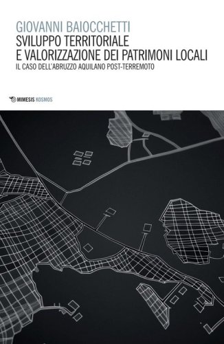 Sviluppo territoriale e valorizzazione dei patrimoni locali. Il caso dell'Abruzzo aquilano post-terremoto