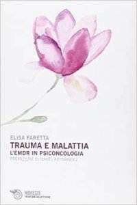 Trauma e malattia. L'EMDR in psiconcologia