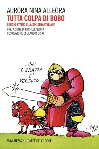 Tutta colpa di Bobo. Sergio Staino e la sinistra italiana