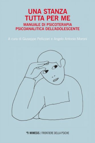 Una stanza tutta per me. Manuale di psicoterapia psicoanalitica dell'adolescente