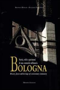 Bologna. Storia, volti e patrimoni di una comunità millenaria. Ediz. italiana e inglese