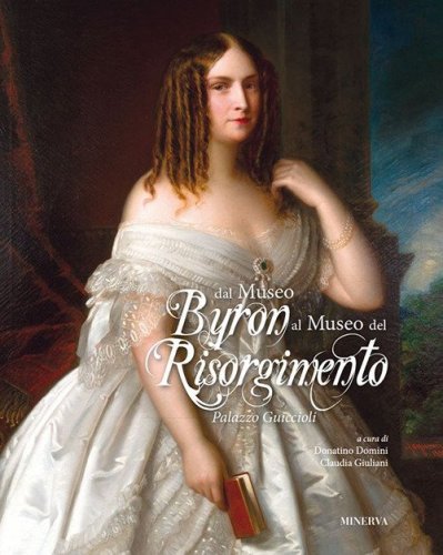 Dal Museo Byron al Museo del Risorgimento. Palazzo Guiccioli