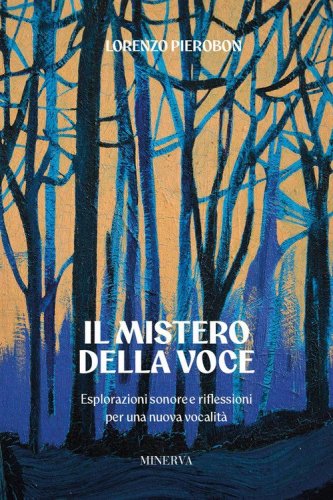 Il mistero della voce. Esplorazioni sonore e riflessioni per una nuova vocalità