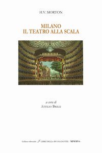 Milano. Il Teatro alla Scala. Ediz. italiana e inglese