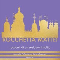 Rocchetta Mattei. Racconti di un restauro insolito