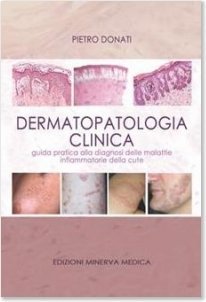 Dermatopatologia clinica. Guida pratica alla diagnosi delle malattie infiammatorie della cute
