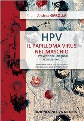 HPV il papilloma virus nel maschio. Prevenzione, diagnosi e trattamento