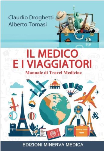 Il medico e i viaggiatori. Manuale di travel medicine