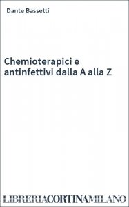 Chemioterapici e antinfettivi dalla A alla Z