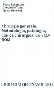 Chirurgia generale. Metodologia, patologia, clinica chirurgica. Con CD-ROM