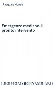 Emergenze mediche. Il pronto intervento