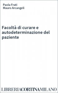 Facoltà di curare e autodeterminazione del paziente
