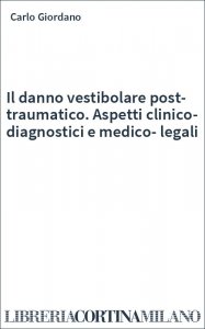 Il danno vestibolare post-traumatico. Aspetti clinico-diagnostici e medico-legali