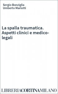 La spalla traumatica. Aspetti clinici e medico-legali