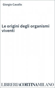 Le origini degli organismi viventi