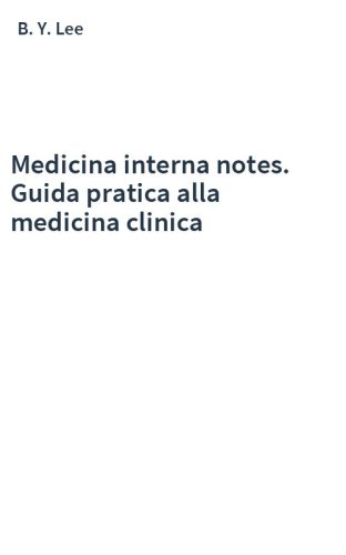 Medicina interna notes. Guida pratica alla medicina clinica